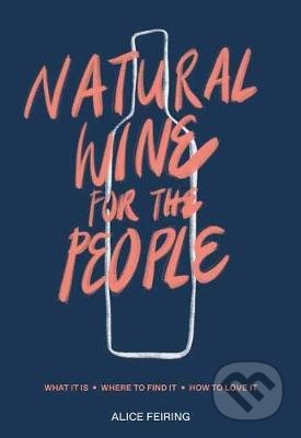 Natural Wine for the People (What It Is, Where to Find It, How to Love It) - kniha z kategorie Kuchařky