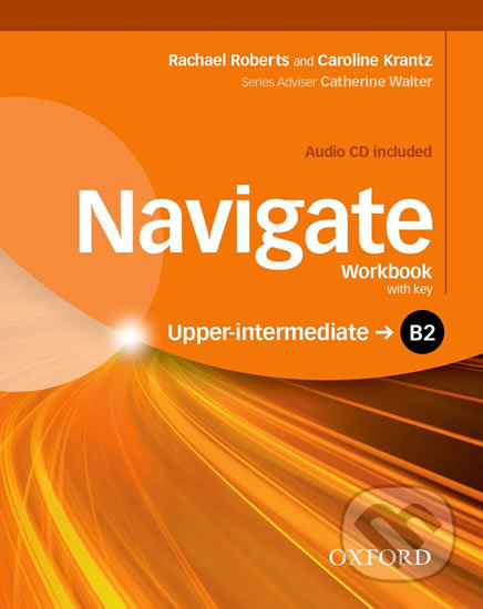 Navigate Upper Intermediate B2: Workbook with Key and Audio CD - Rachel Roberts, Caroline Krantz, Oxford University Press, 2016