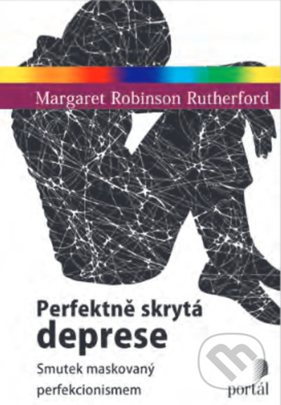 Perfektně skrytá deprese - Margaret Robinson Rutherford, Portál, 2022