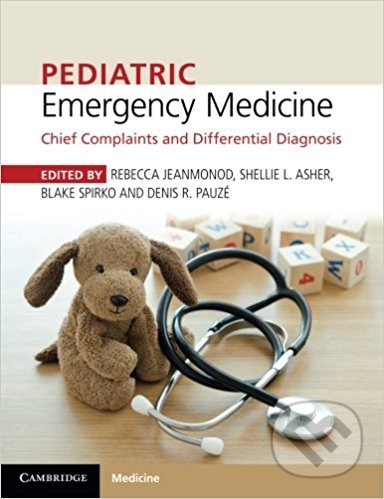 Pediatric Emergency Medicine - Rebecca Jeanmonod, Shellie L. Asher, Blake Spirko, Cambridge University Press, 2017