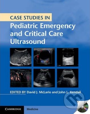 Case Studies in Pediatric Emergency and Critical Care Ultrasound - David J. McLario, John L. Kendall, Cambridge University Press, 2013