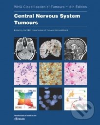 WHO Classification of Tumours: Central Nervous System Tumours, World Health Organization, 2022
