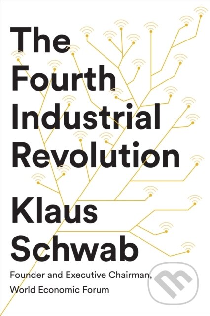 The Fourth Industrial Revolution - Klaus Schwab, Penguin Books, 2017