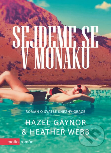 Sejdeme se v Monaku - Hazel Gaynor, Heather Webb, Motto, 2021