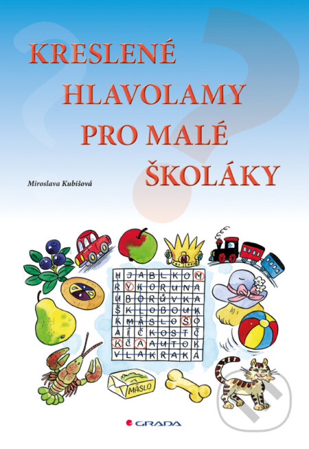 Kreslené hlavolamy pro malé školáky - Miroslava Kubišová, Grada, 2011