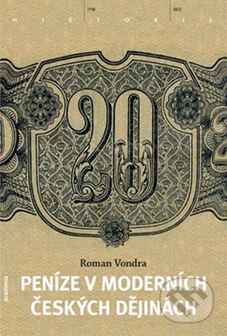 Peníze v našich novodobých dějinách - Roman Vondra, Academia, 2012