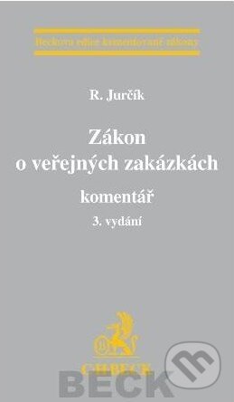 Zákon o veřejných zakázkách. Komentář - Radek Jurčík, C. H. Beck, 2012