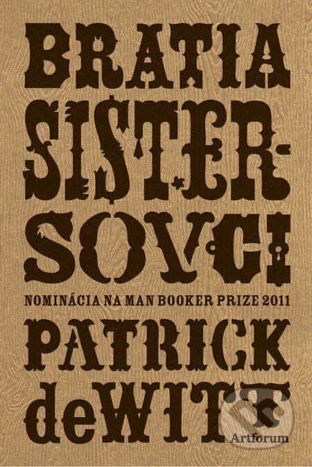 Bratia Sistersovci - Patrick deWitt, 2012