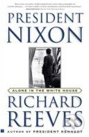 President Nixon - Richard Reeves, Simon & Schuster, 2002