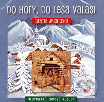 BRATIA MUCHOVCI: DO HORY DO LESA VALASI - Bratia Muchovc, A.L.I., 2001