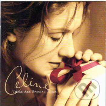 Celine Dion: These are special times - Céline Dion, Sony Music Entertainment, 2009