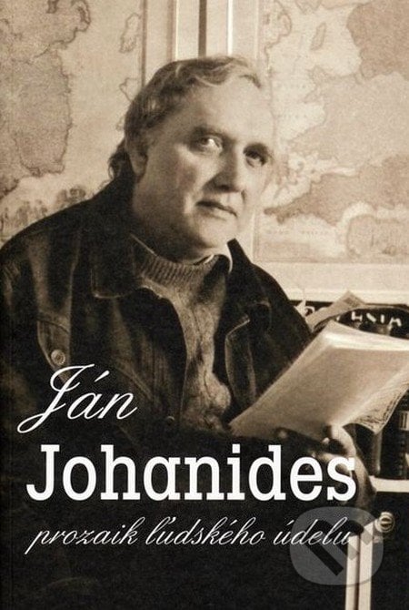 Ján Johanides - prozaik ľudského údelu - Vladimír Petrík, Literárne informačné centrum, 2012
