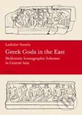 Greek Gods in the East - Ladislav Stančo, Karolinum, 2012