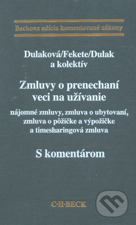 Zmluvy o prenechaní veci na užívanie - s komentárom - Dulaková, Fekete, Dulák a kol., C. H. Beck, 2012