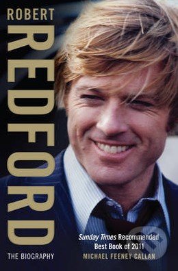 Robert Redford - Michael Feeney Callan, Simon & Schuster, 2012