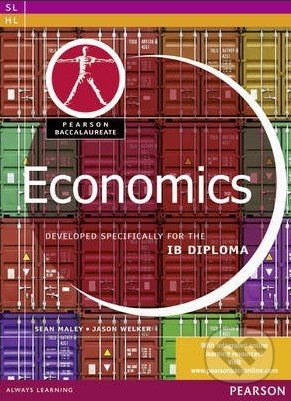 Pearson Baccalaureate Economics for the IB Diploma - Sean Maley, Pearson, 2011