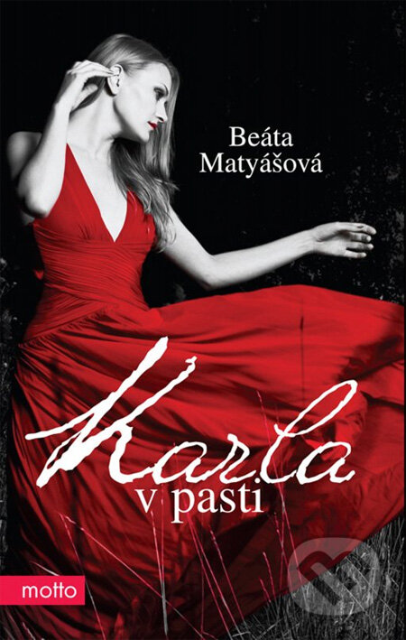 Karla v pasti - Beáta Matyášová, Motto, 2012