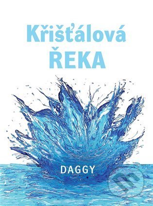 Křišťálová řeka - Daggy, Daggy (Ilustrátor), Nakladatelství Dar, 2022