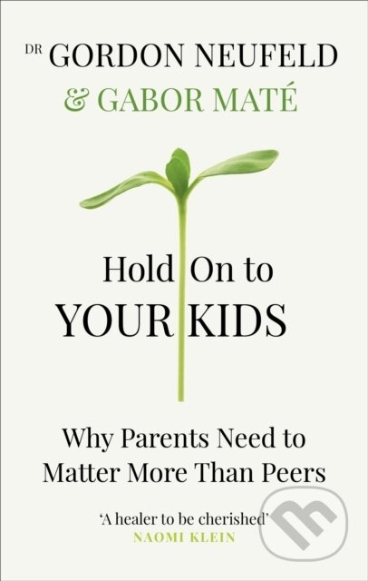 Hold on to Your Kids - Gabor Mat, Gordon Neufeld, Ebury Publishing, 2019