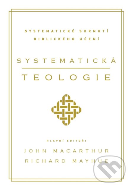 Systematická teologie - John MacArthur, Richard Mayhue, Didasko, 2021