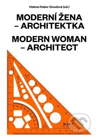 Moderní žena – architektka - Kolektiv, UMPRUM, 2022