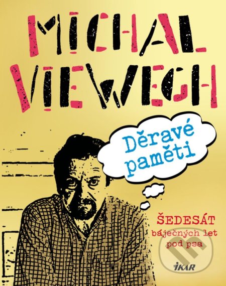 Děravé paměti - Michal Viewegh, Ikar CZ, 2022