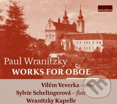 Wranitzky/Veverka/Nitzky Kapelle: Works For Oboe - Paul Wranitzky, Vilém Veverka, Nitzky Kapelle, Hudobné albumy, 2021