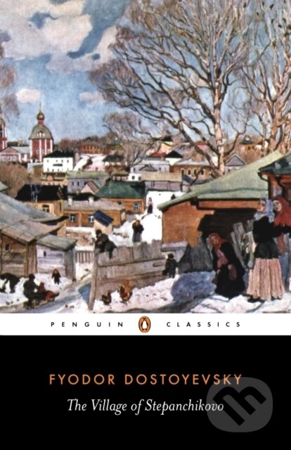 The Village of Stepanchikovo - Fyodor Dostoyevsky, Penguin Books, 2007
