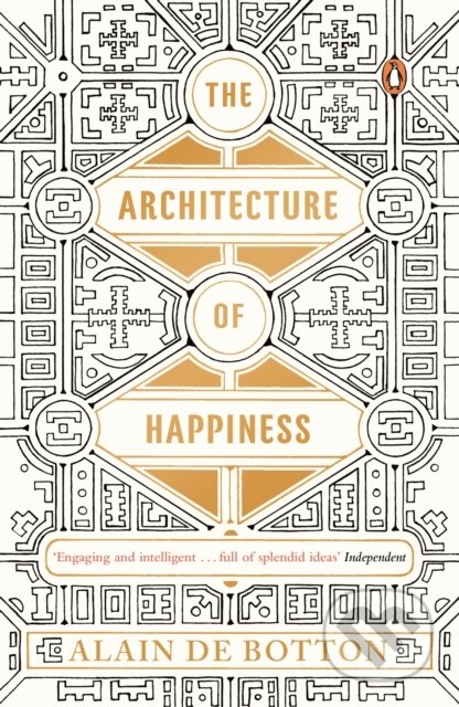 The Architecture of Happiness - Alain de Botton, Penguin Books, 2007
