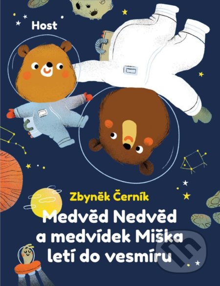 Medvěd Nedvěd a medvídek Miška letí do vesmíru - Zbyněk Černík, Mária Nerádová (ilustrátor), Host, 2022
