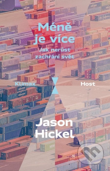 Méně je více - Jason Hickel, Host, 2024