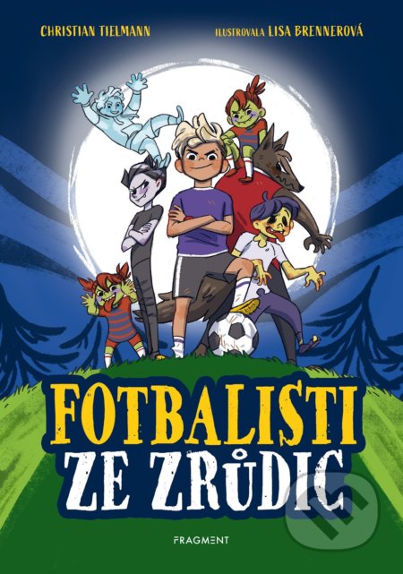 Fotbalisti ze Zrůdic - Christian Tielmann, Lisa Brenner (ilustrátor), Nakladatelství Fragment, 2022