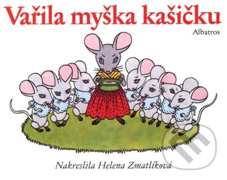Vařila myška kašičku - Helena Zmatlíková (ilustrátor) - kniha z kategorie Pro děti