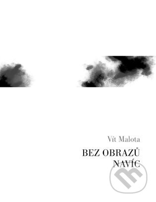 Bez obrazů navíc - Vít Malota - kniha z kategorie Poezie