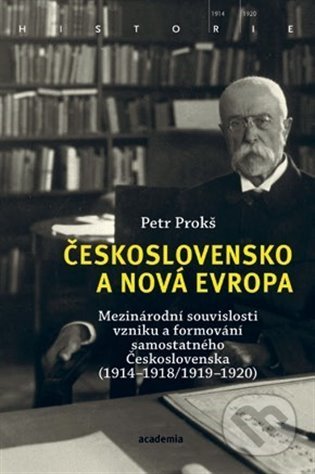 Československo a nová Evropa - Petr Prokš, Academia, 2022