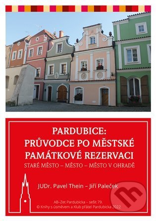 Pardubice - Průvodce po městské památkové rezervaci - Pavel Thein, Knihy s úsměvem, 2022