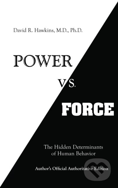 Power vs. Force - David R. Hawkins, Hay House, 2013