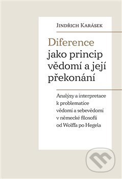 Diference jako princip vědomí a její překonání - Jindřich Karásek, Pavel Mervart, 2022