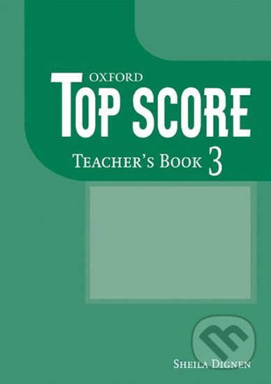 Top Score 3: Teacher´s Book - Sheila Dignen, Oxford University Press, 2007