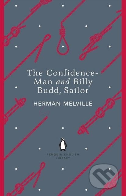 The Confidence-Man and Billy Budd, Sailor - Herman Melville, Penguin Books, 2012