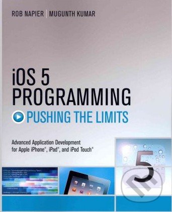 iOS 5 Programming Pushing the Limits - Rob Napier, John Wiley & Sons, 2012