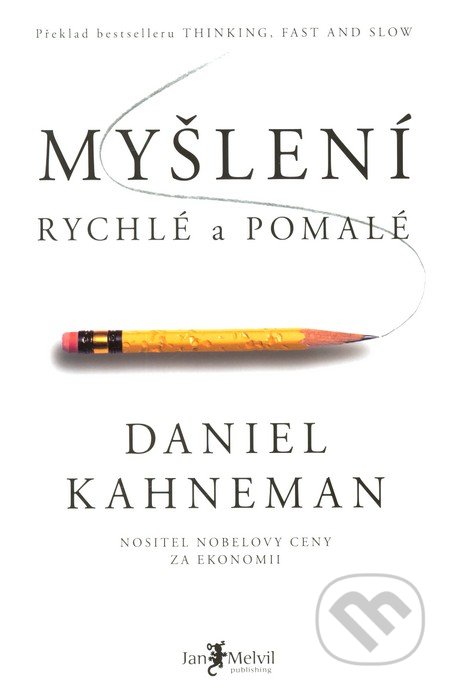 Myšlení rychlé a pomalé - Daniel Kahneman, Jan Melvil publishing, 2012