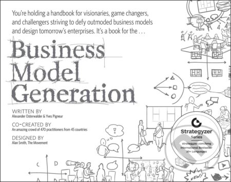 Business Model Generation - Alexander Osterwalder, Yves Pigneur, John Wiley & Sons, 2010