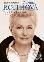 Zuzana Roithová - Vidět srdcem - Zuzana Roithová, Zdeněk Jančařík - kniha z kategorie Životopisy