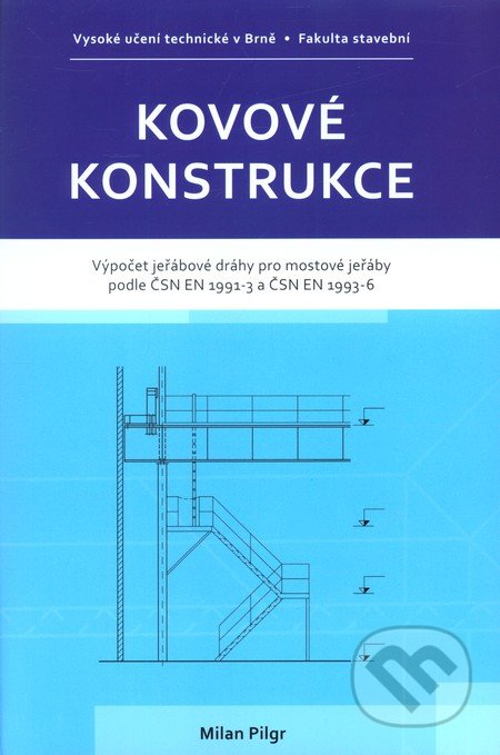 Kovové konstrukce - Milan Pilgr, Akademické nakladatelství CERM, 2012