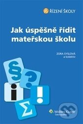 Jak úspěšně řídit mateřskou školu - Zora Syslová, Wolters Kluwer ČR, 2012
