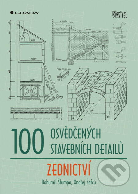 100 osvědčených stavebních detailů - zednictví - Bohumil Štumpa, Ondřej Šefců, Grada, 2011