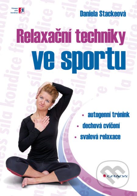 Relaxační techniky ve sportu - Daniela Stackeová, Grada, 2011