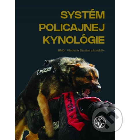 Systém policajnej kynológie 2020 - Vladimír Ďurišin, Petra Anderlová, Univerzita veterinárneho lekárstva v Košiciach, 2020