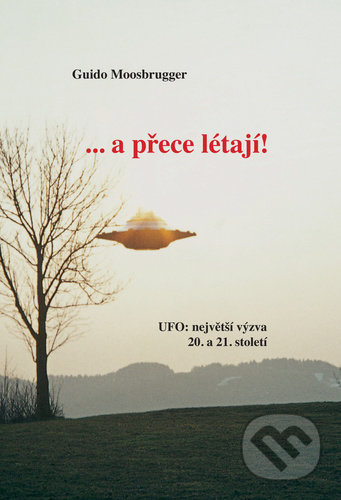 ...a přece létají! (UFO: největší výzva 20. a 21. století) - kniha z kategorie Záhady a paranormální jevy